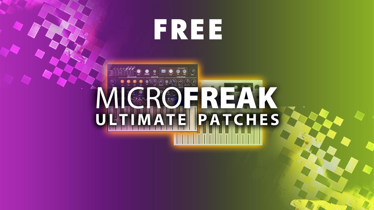 Free Microfreak Synth Presets, Arturia Synth Patches and Synth Sounds