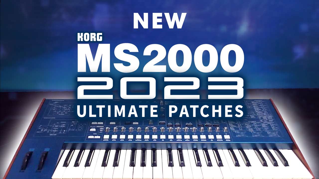 2023 Korg MS2000 Patches, Synth Presets and Sounds